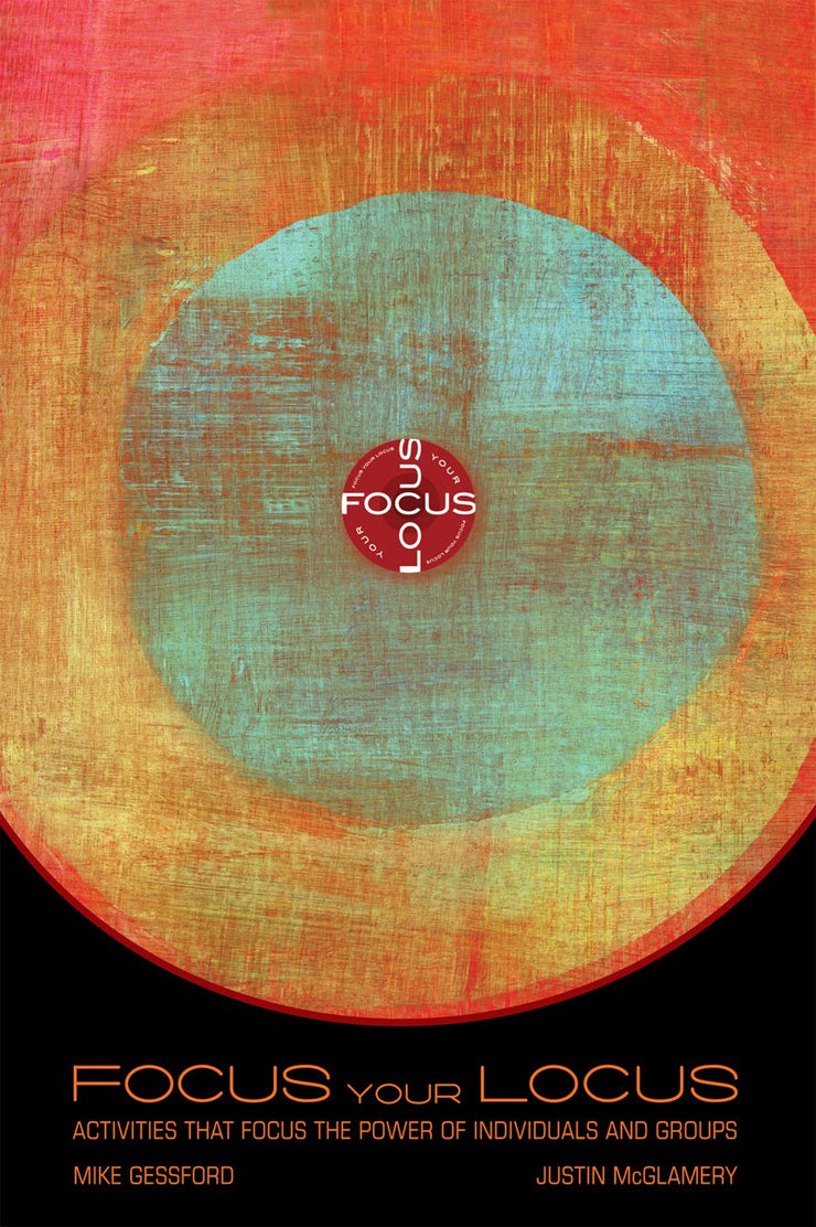 Focus Your Locus: Activities That Focus the Power of Individuals and Group