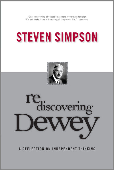 Rediscovering Dewey: A Reflection on Independent Thinking